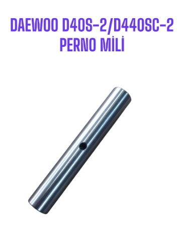 DAEWOO D40S-2/D440SC-2 PERNO MİLİ