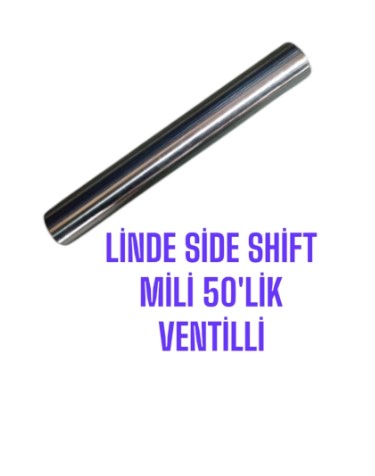 LİNDE SİDE SHİFT MİLİ 50LİK VENTİLLİ